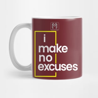 I Make No Excuses Mug